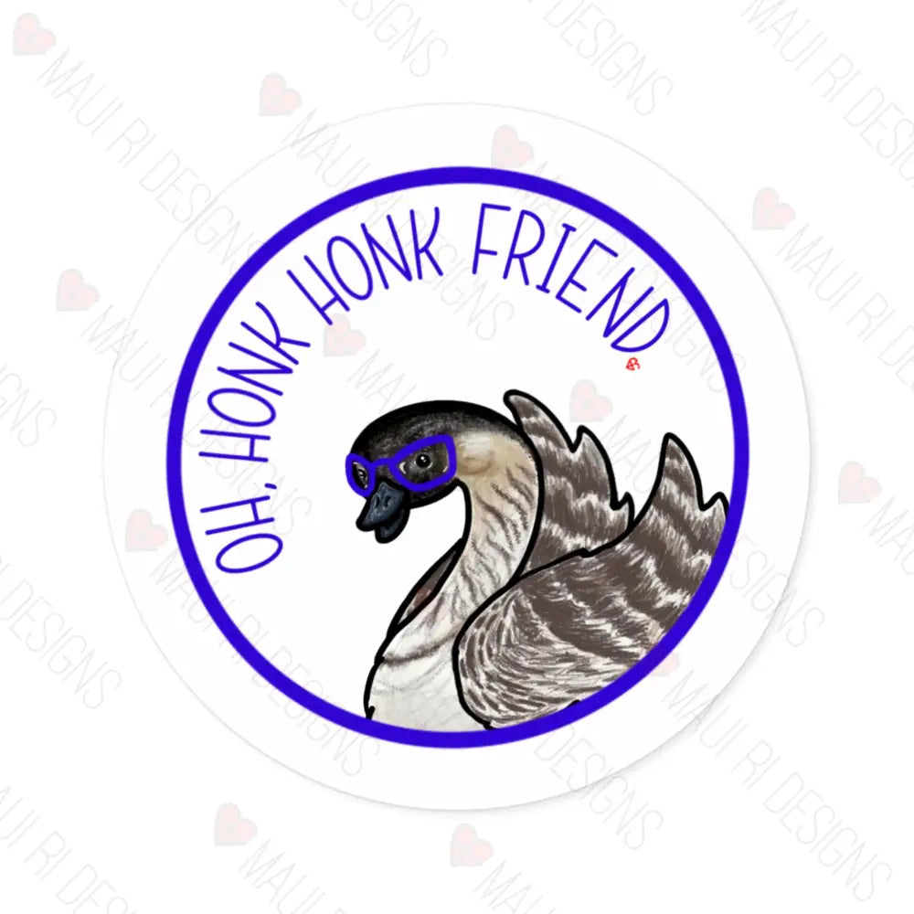 Renene Goose Oh Honk Friend Vinyl Sticker 3’’ × / Round White Paper Products